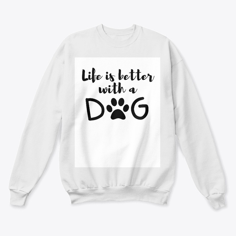 Life is better with dogs 