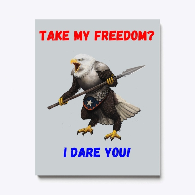 Take My Freedom...I Dare You!