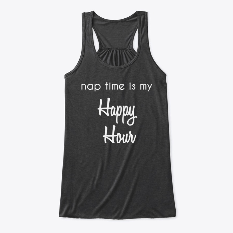 Nap Time is my Happy Hour Shirt