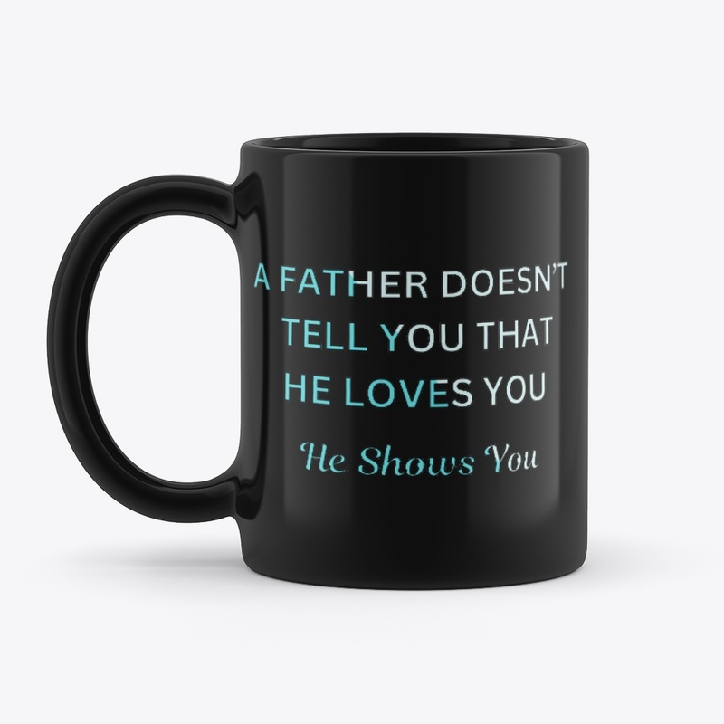 A Father Shows You