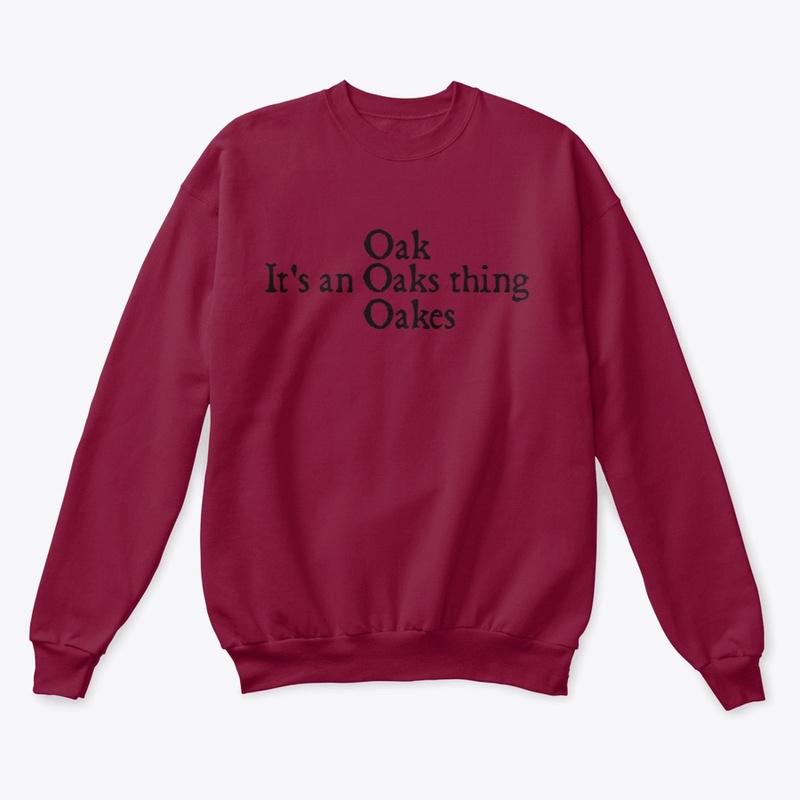 It's an Oaks thing