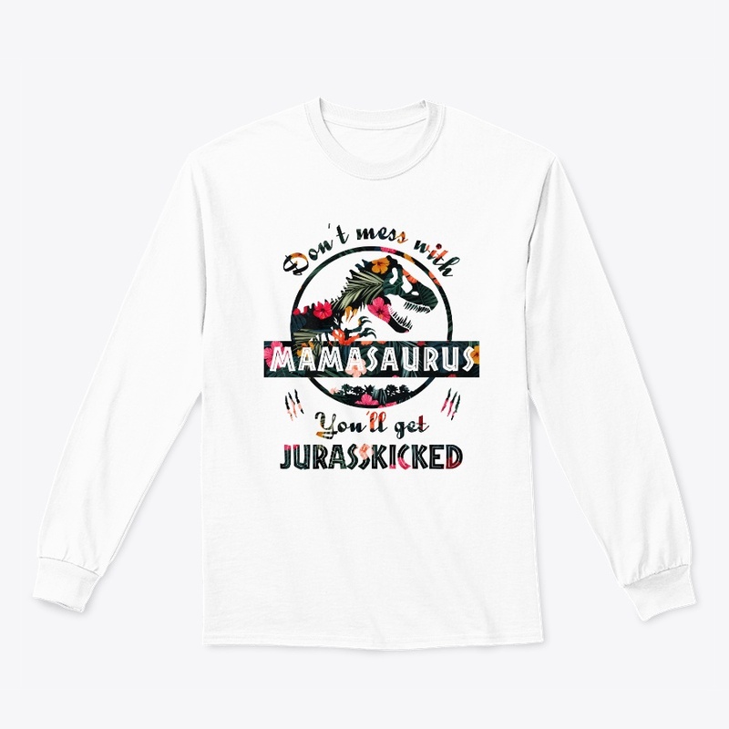 Don't Mess With Mamasaurus Funny T-shirt