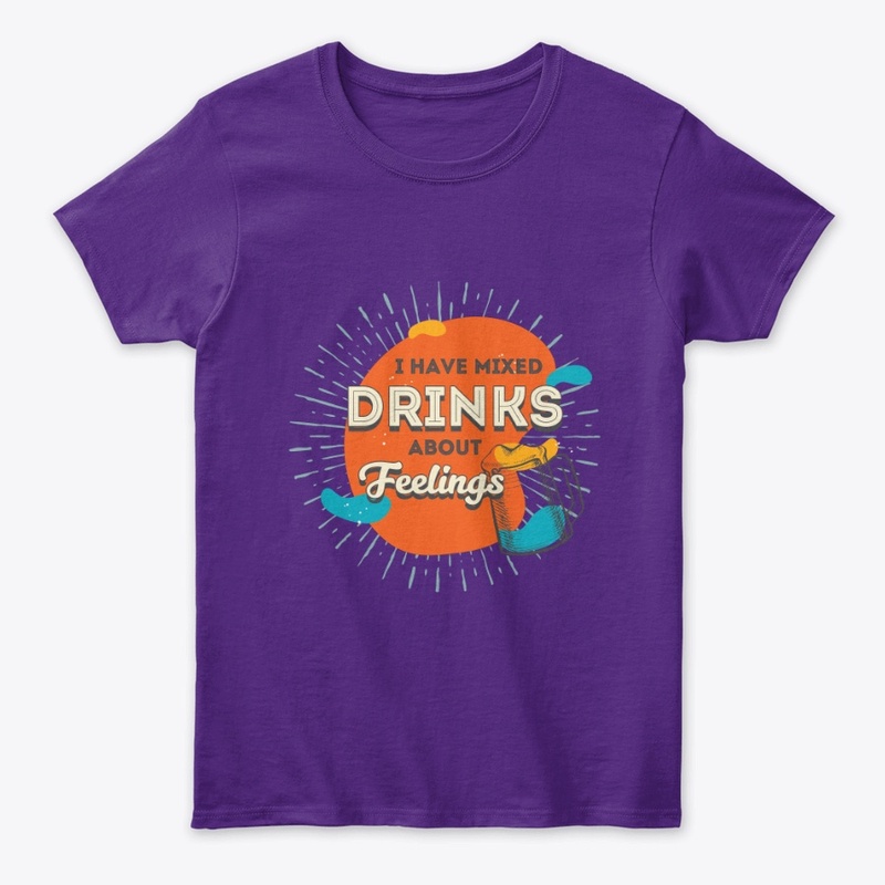 I Have Mixed Drinks About Feelings