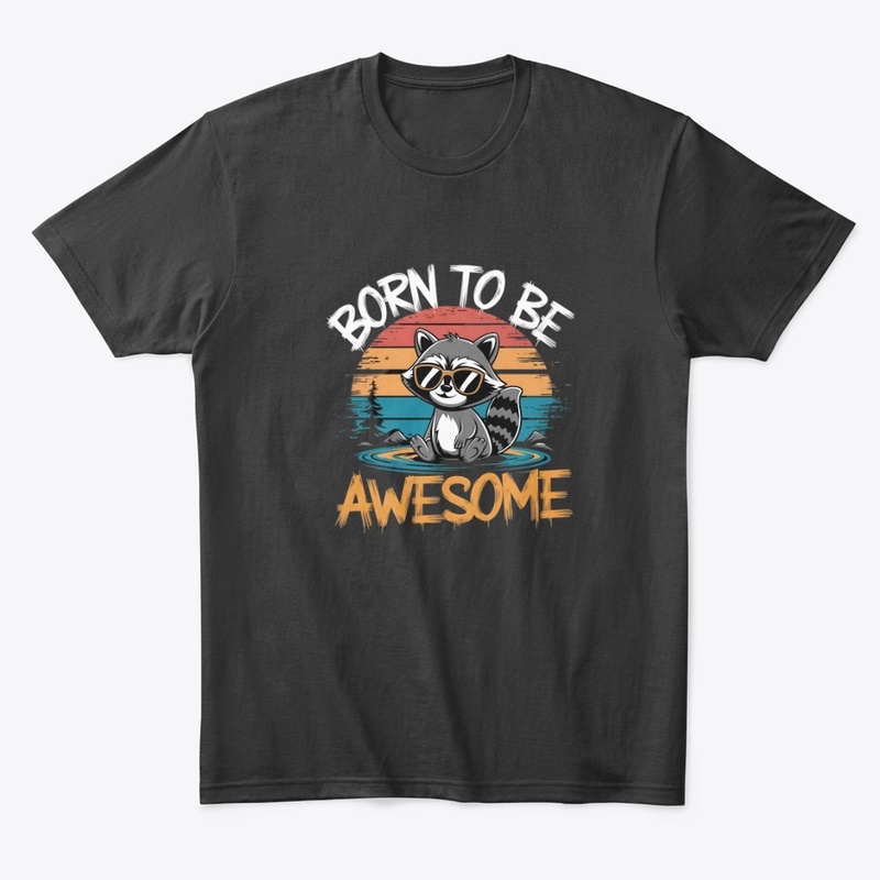 Born to be awesome