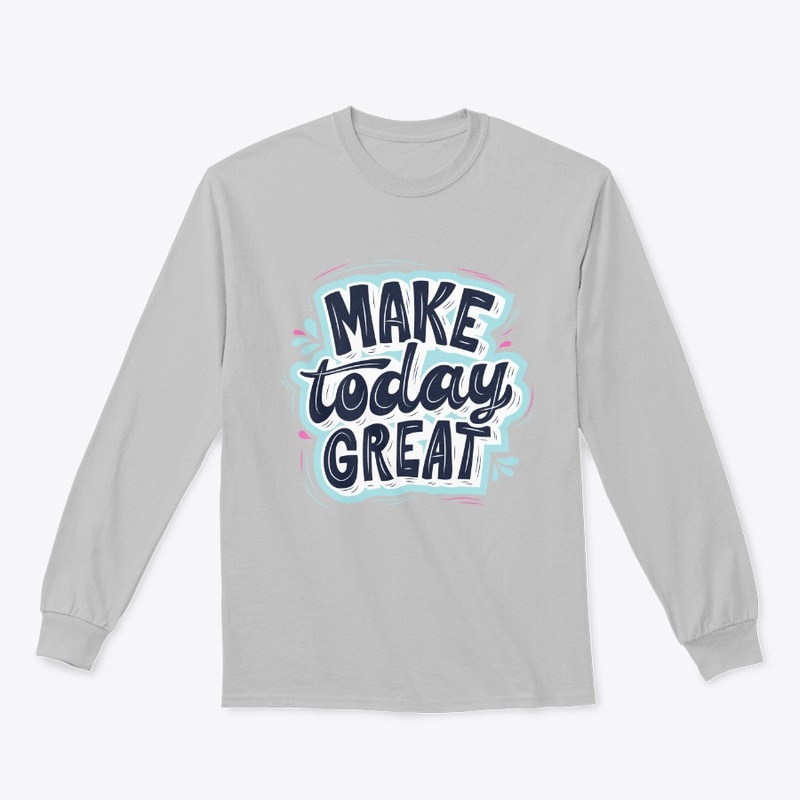 Make today great !