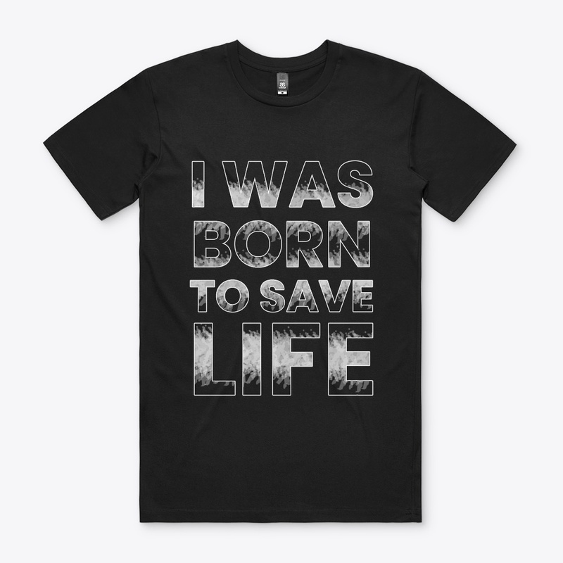 I was born to Save Life