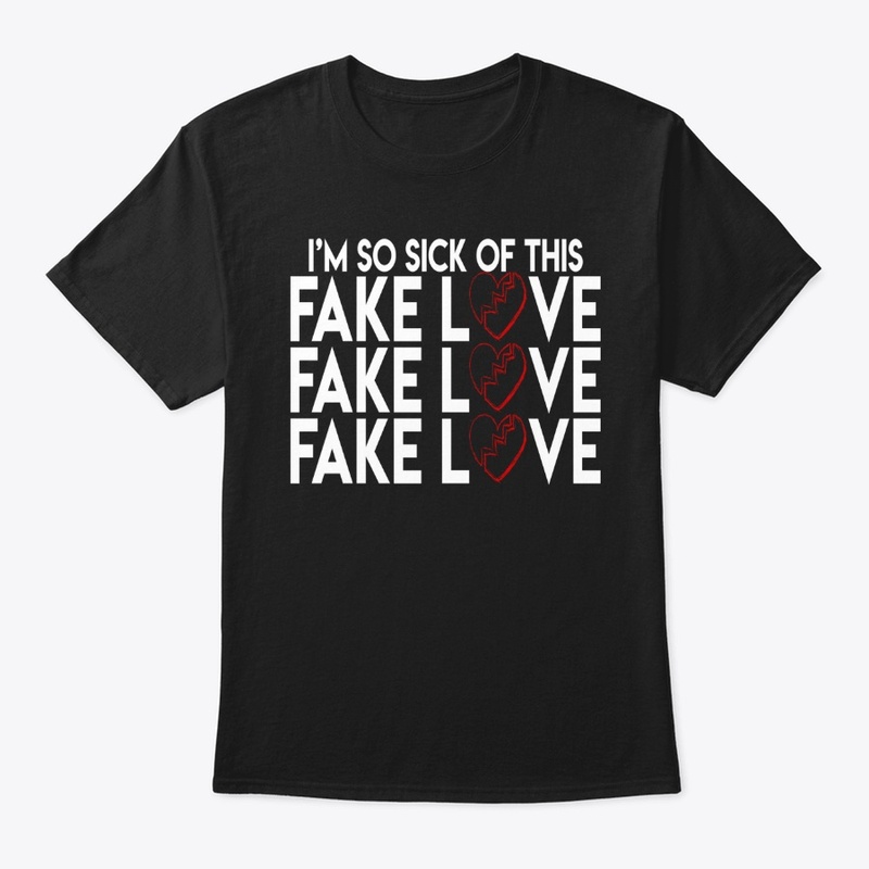 Fake Love Unisex T-Shirt 