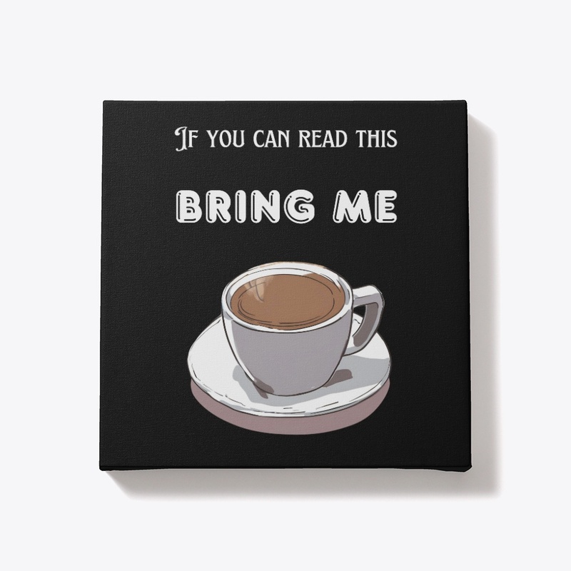 Coffee-Bring Me Coffee