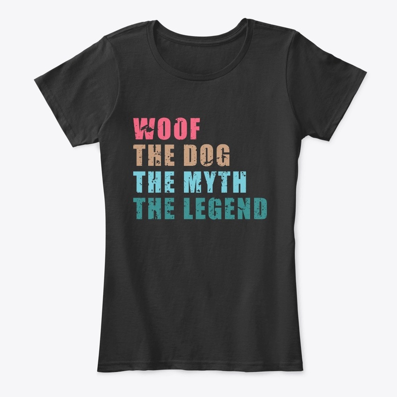Woof The Dog The Myth The Legend Shirt