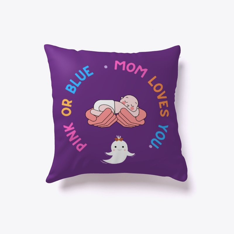 Pink or Blue Mom Loves You