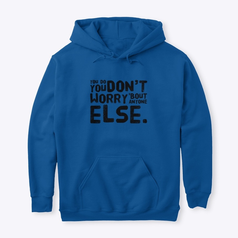 You Do You Don‘t Worry...