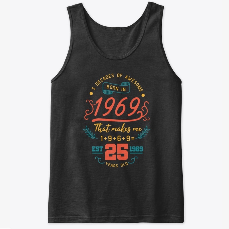 Born in 1969 makes me 25 years old