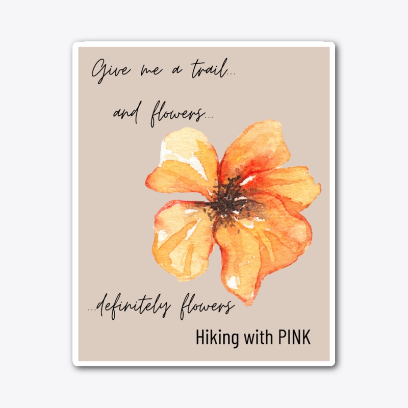 Give me a trail.. and flowers...