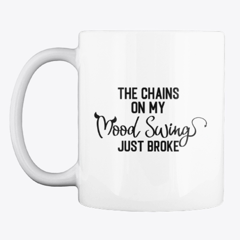 My Chains on my Mood Swings Just Broke
