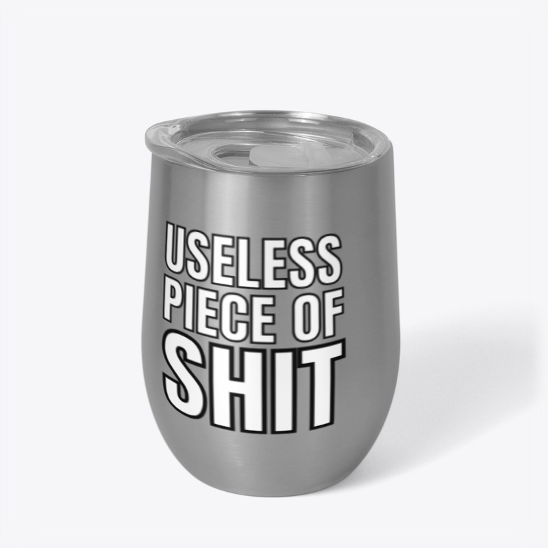 Useless Piece of S#!t