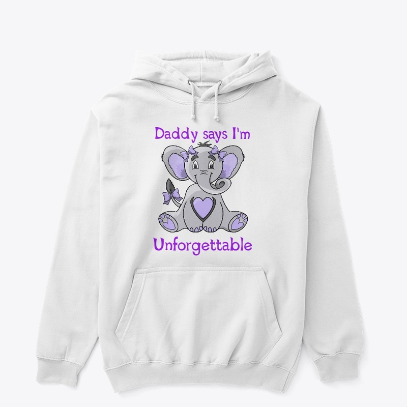 Daddy says I'm unforgettable