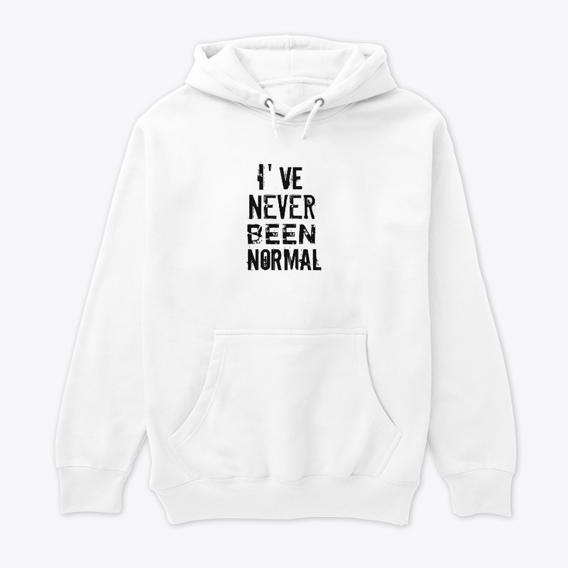 I’ve Never Been Normal T-Shirt