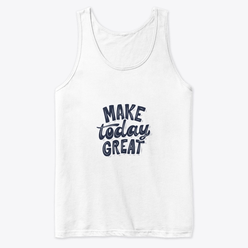 Make Today Great