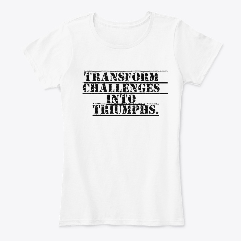 Transform Challenges into Triumphs