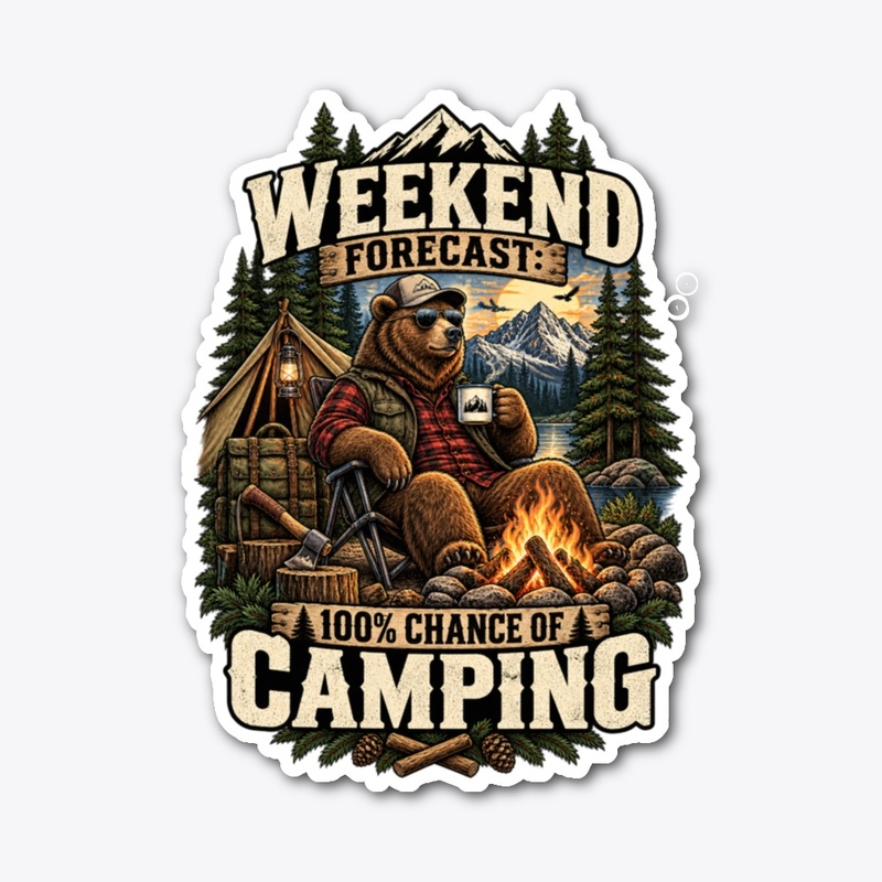 Weekend Forecast 100% Chance of Camping 