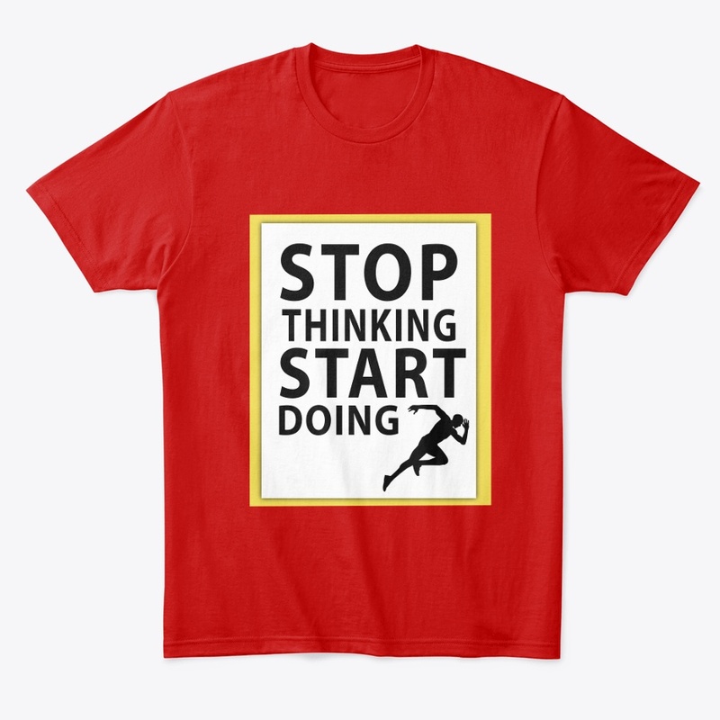 Stop thinking T shirts