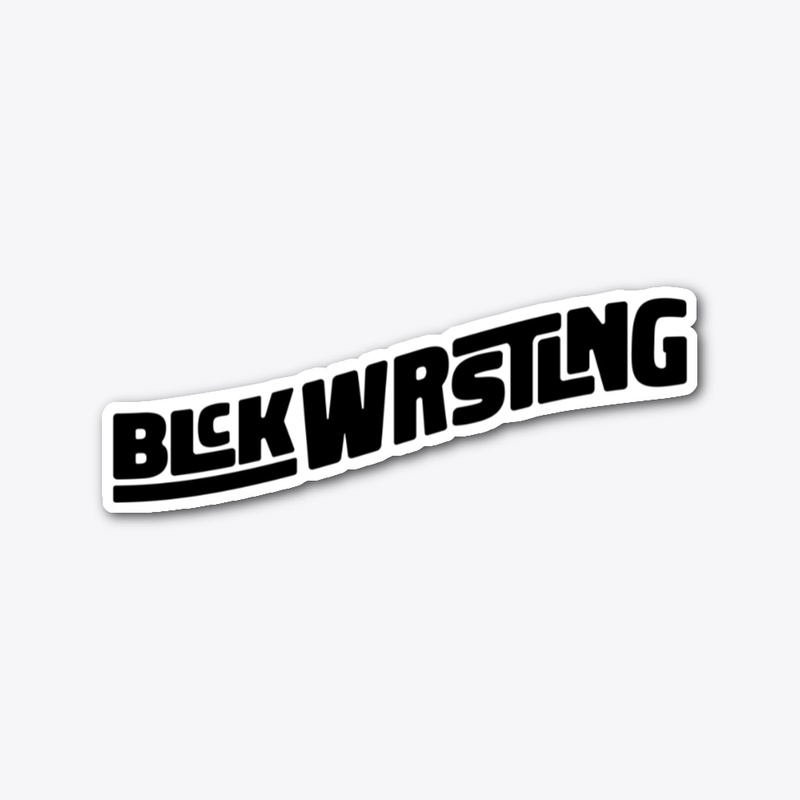 "BLCK WRSTLNG" - Wrestle and Flow - Stkr