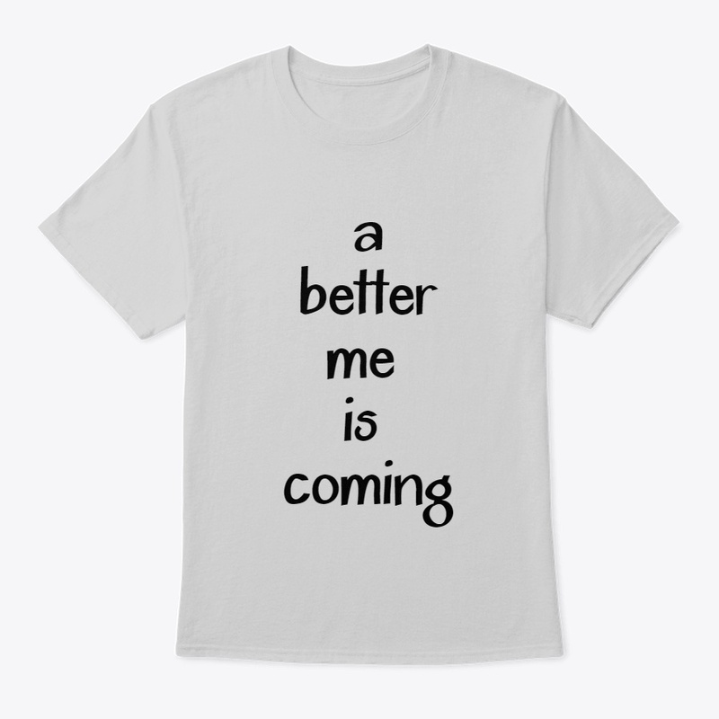 A Better Me Is Coming