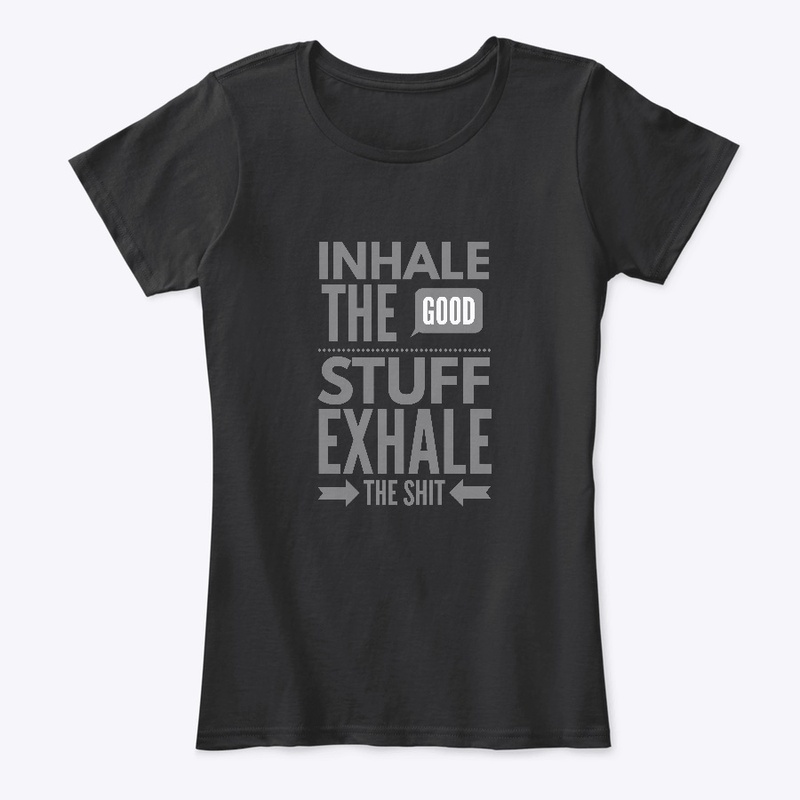 Inhale The Good Stuff
