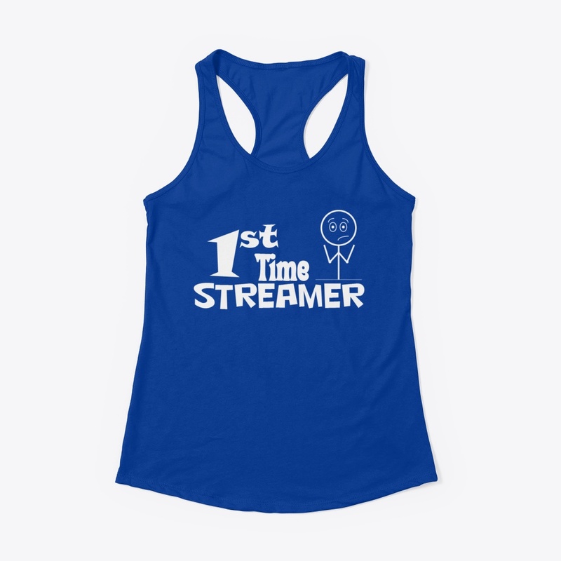 1st Time Streamer (wt)