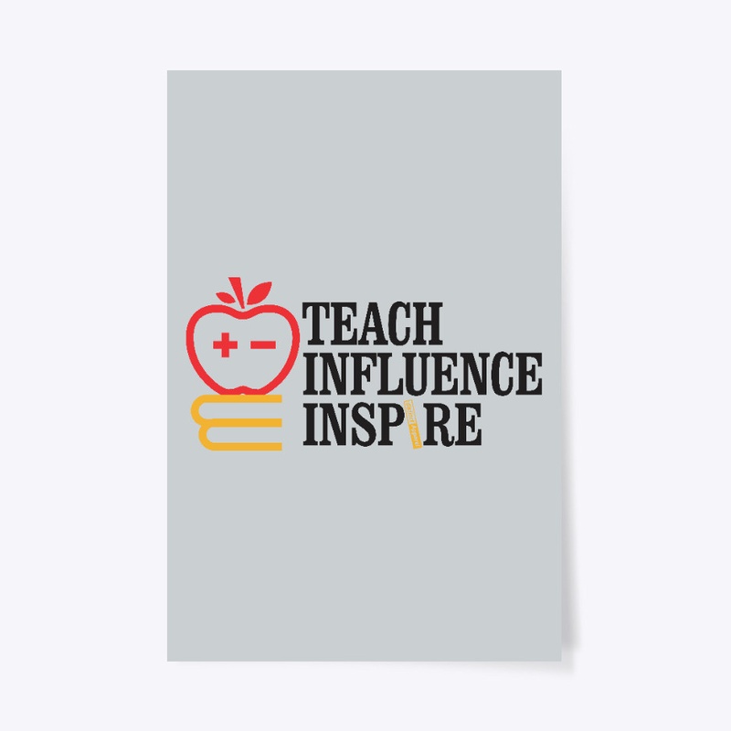Teach Influence Inspire