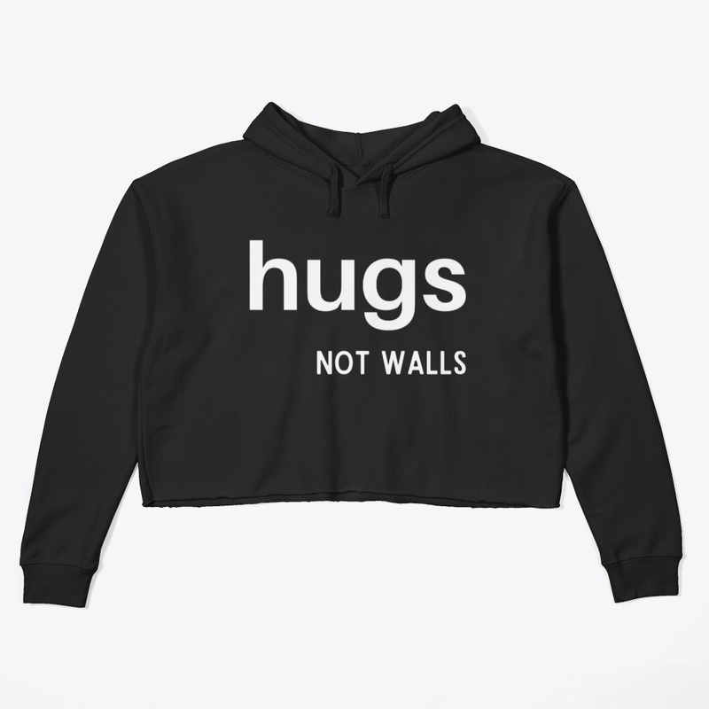 HUGS NOT WALLS 