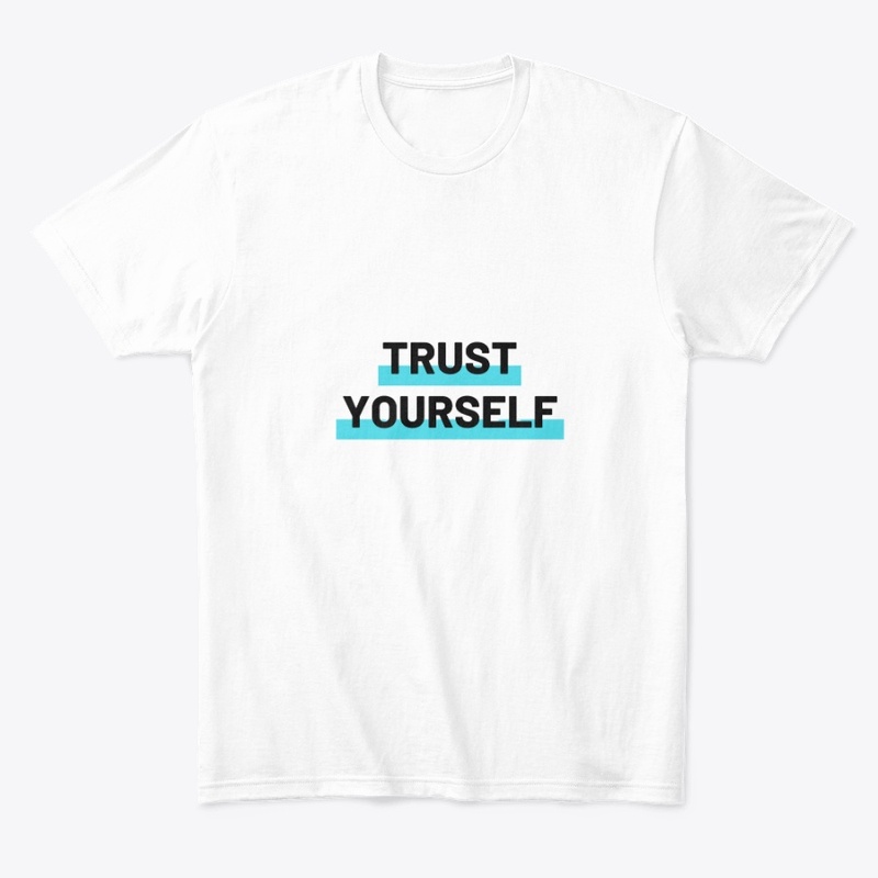 Trust Yourself T-Shirt