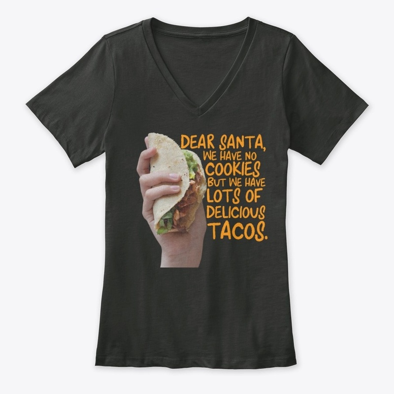 DEAR SANTA NO COOKIES BUT WE HAVE TACOS