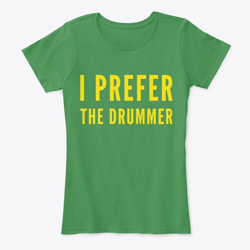 I Prefer The Drummer