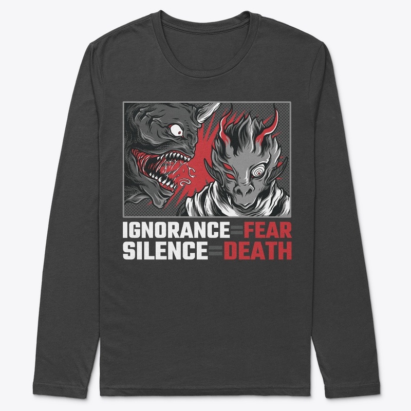 Ignorance=Fear, Silence=Death