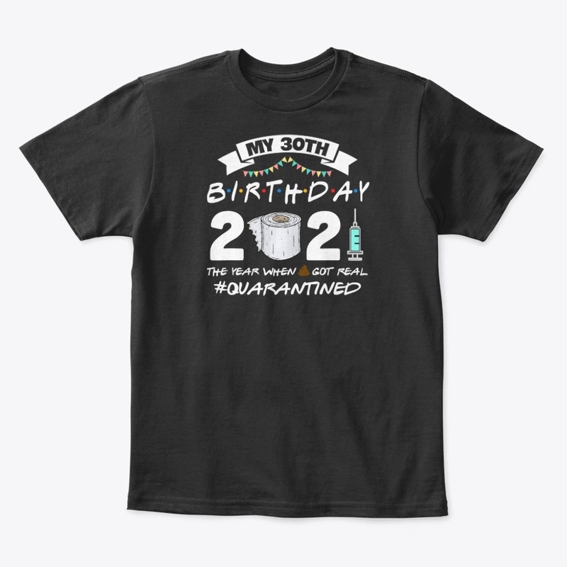 Funny Quarantine 30th Birthday 2021 Bad 