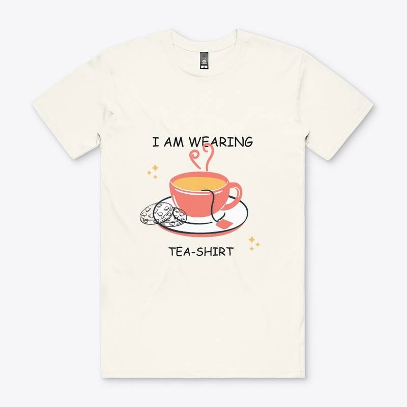I am wearing Tea-Shirt 