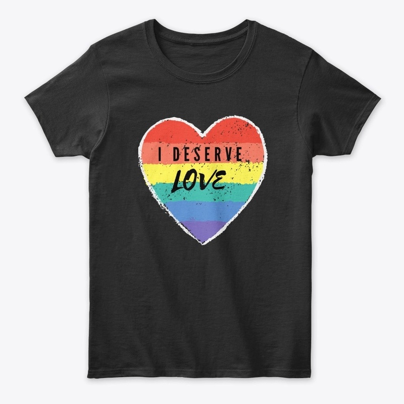 I Deserve Love Rainbow Heart