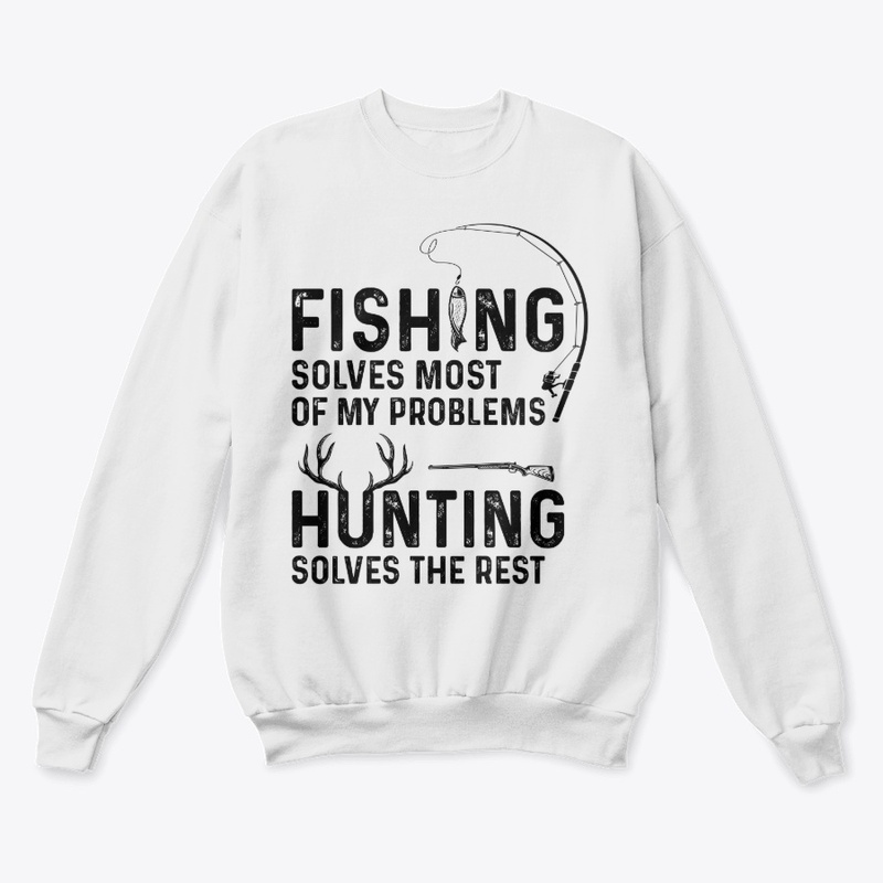 Fishing solves most of my problems