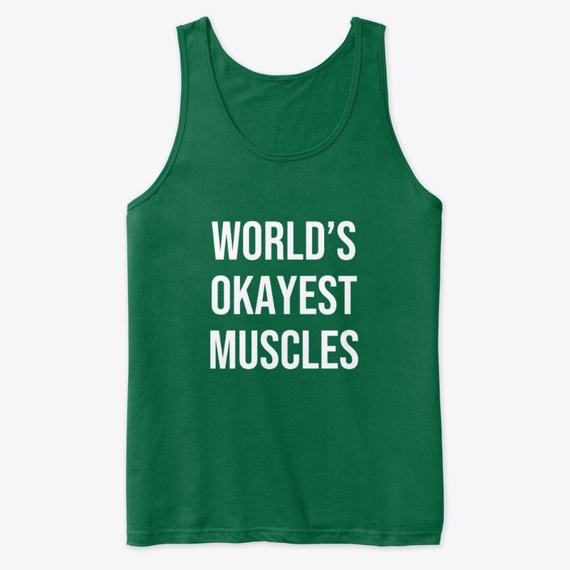 Worlds Okayest Muscles