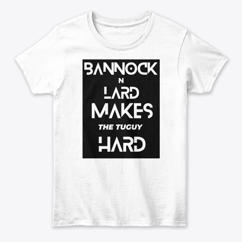 Bannock N Lard Makes The Tuguy Hard
