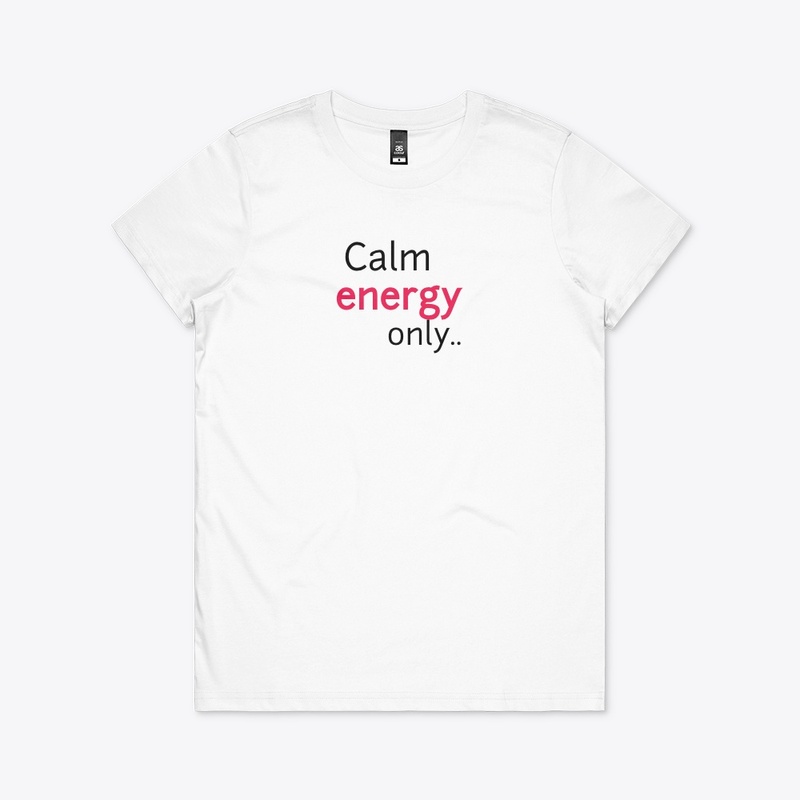 Calm energy only.