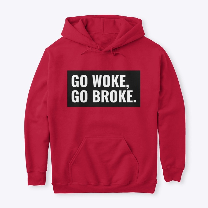 Go Woke, Go Broke.