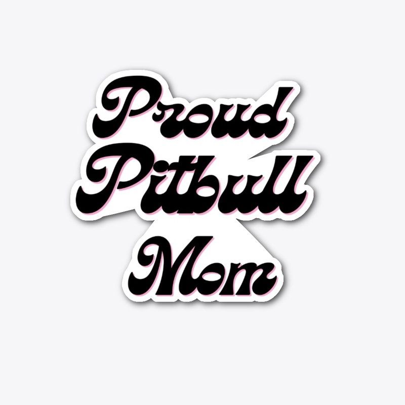 Proud Pitbull Mom