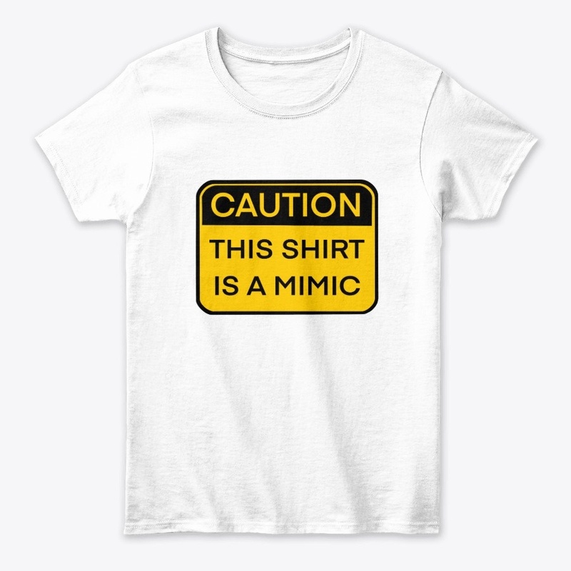 Caution, this shirt is a mimic