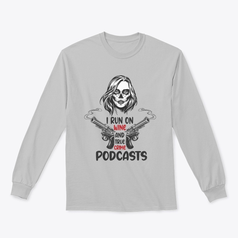 I run on wine and true crime podcasts