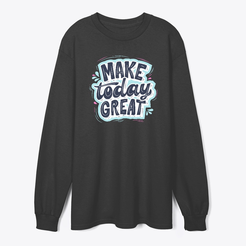 Make Today Great
