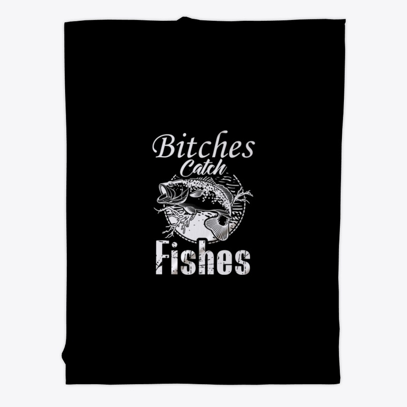 bitches Catch Fishes