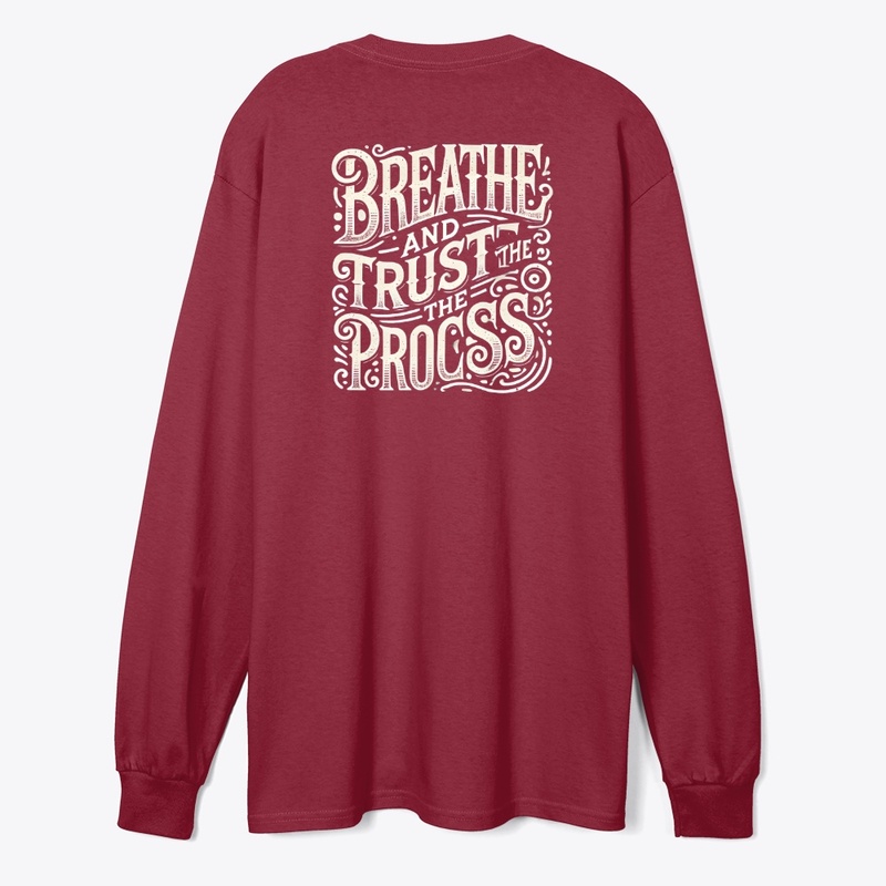 "BREATHE AND TRUST THE PROCESS" DESIGN 