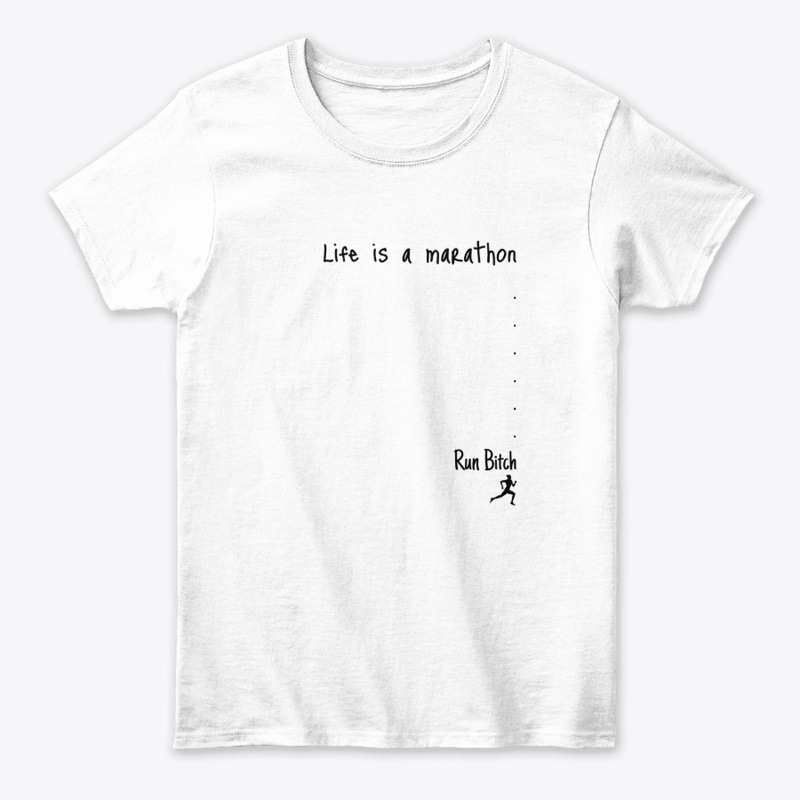 Life is a Marathon run bitch FUNNY Tees